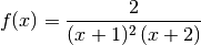 f(x) = \frac{2}{(x+1)^2 \,(x+2)}