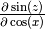 \frac{\partial \sin(z)}
{\partial \cos(x)}